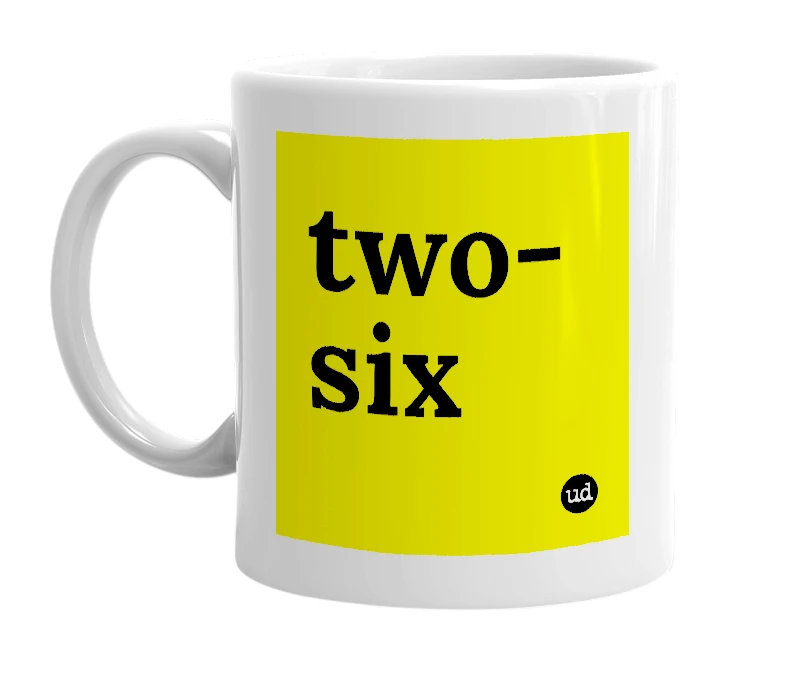 White mug with 'two-six' in bold black letters