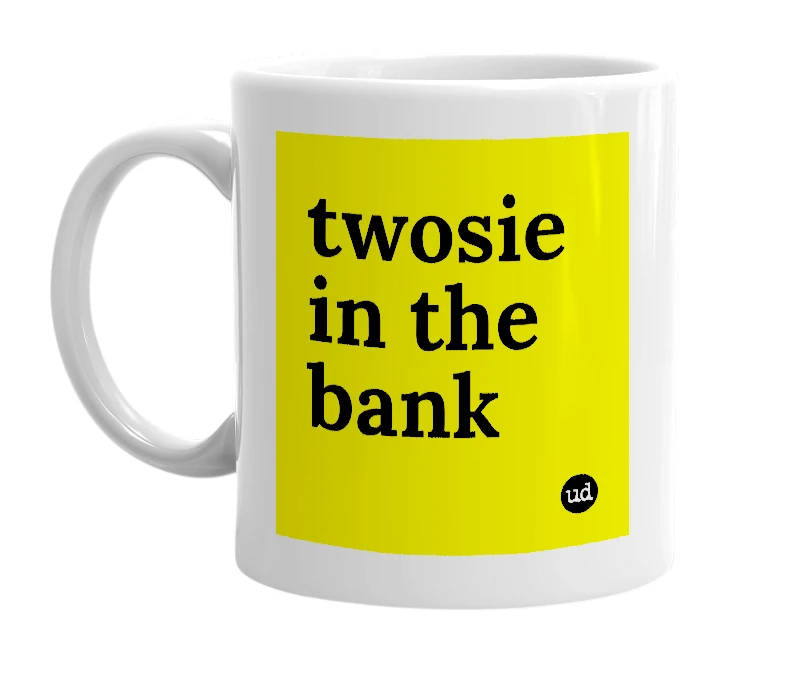 White mug with 'twosie in the bank' in bold black letters