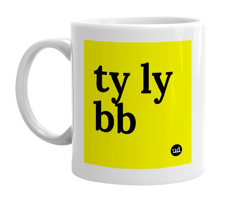 White mug with 'ty ly bb' in bold black letters