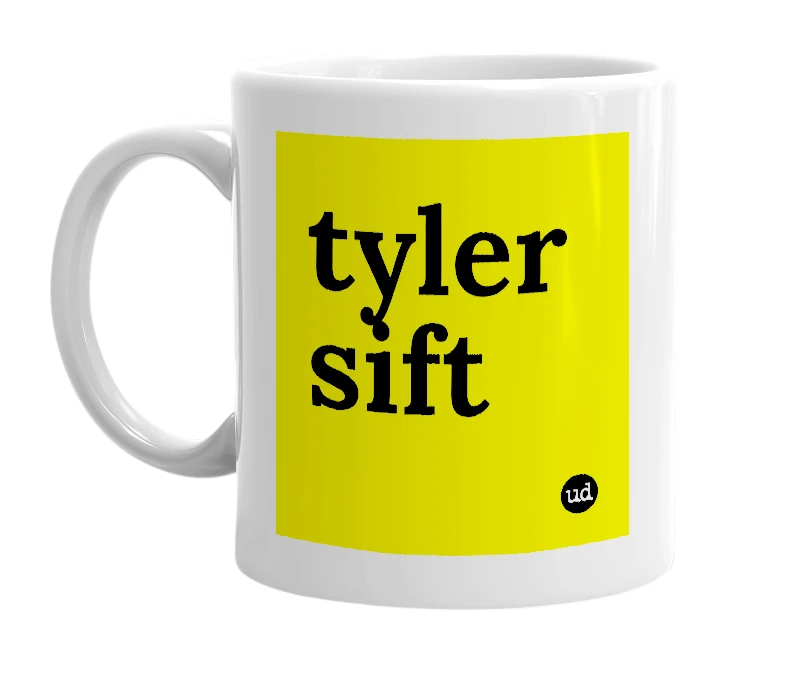 White mug with 'tyler sift' in bold black letters