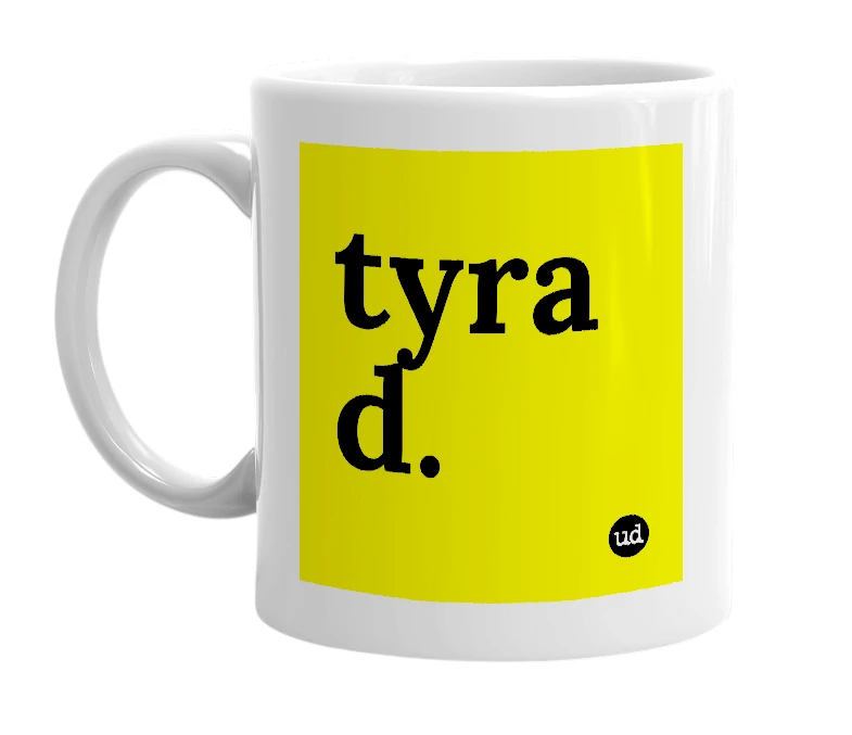 White mug with 'tyra d.' in bold black letters