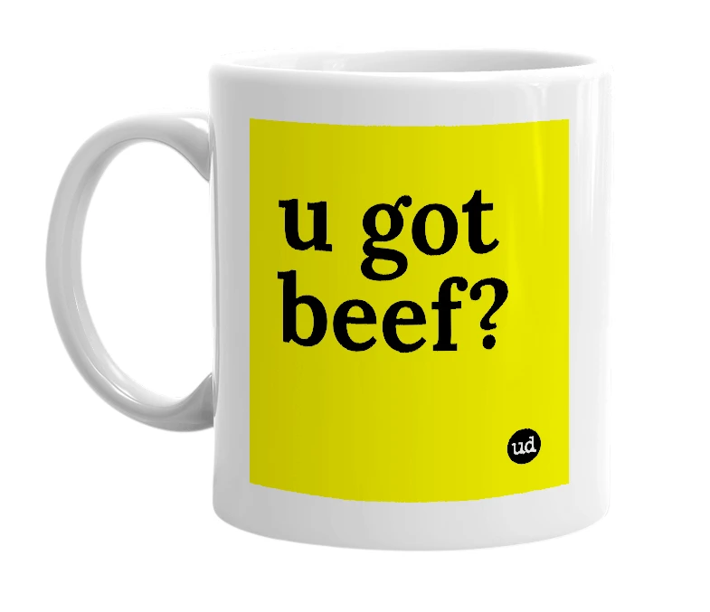 White mug with 'u got beef?' in bold black letters