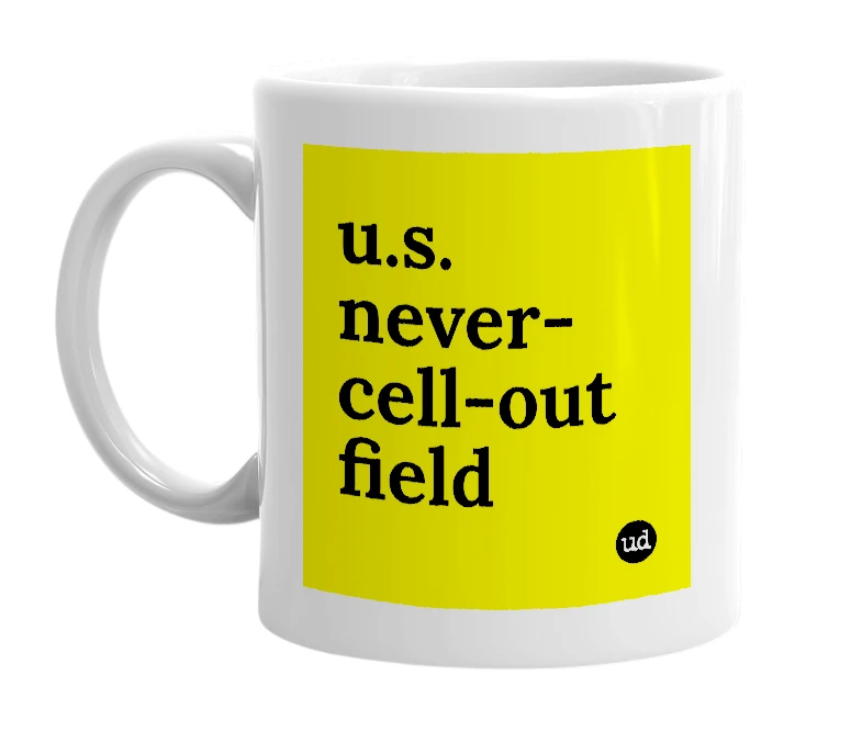 White mug with 'u.s. never-cell-out field' in bold black letters