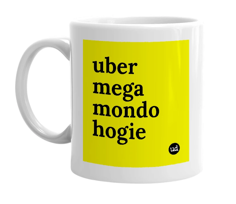 White mug with 'uber mega mondo hogie' in bold black letters