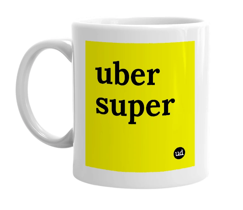 White mug with 'uber super' in bold black letters
