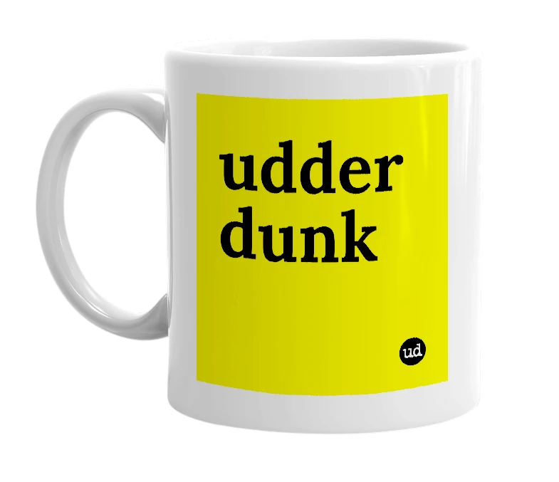 White mug with 'udder dunk' in bold black letters