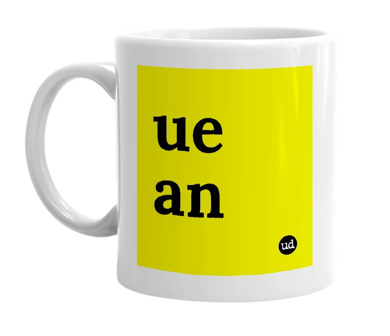 White mug with 'ue an' in bold black letters