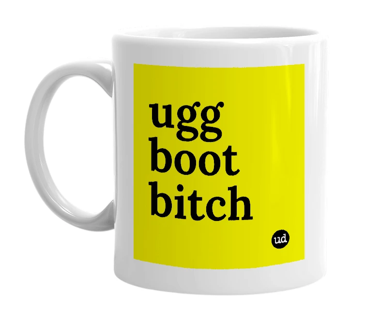 White mug with 'ugg boot bitch' in bold black letters