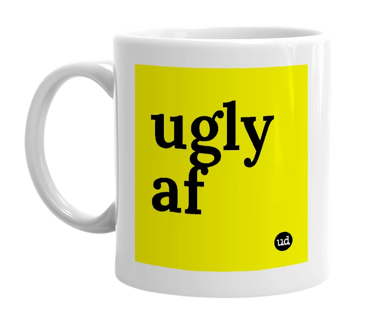 White mug with 'ugly af' in bold black letters