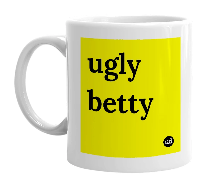 White mug with 'ugly betty' in bold black letters