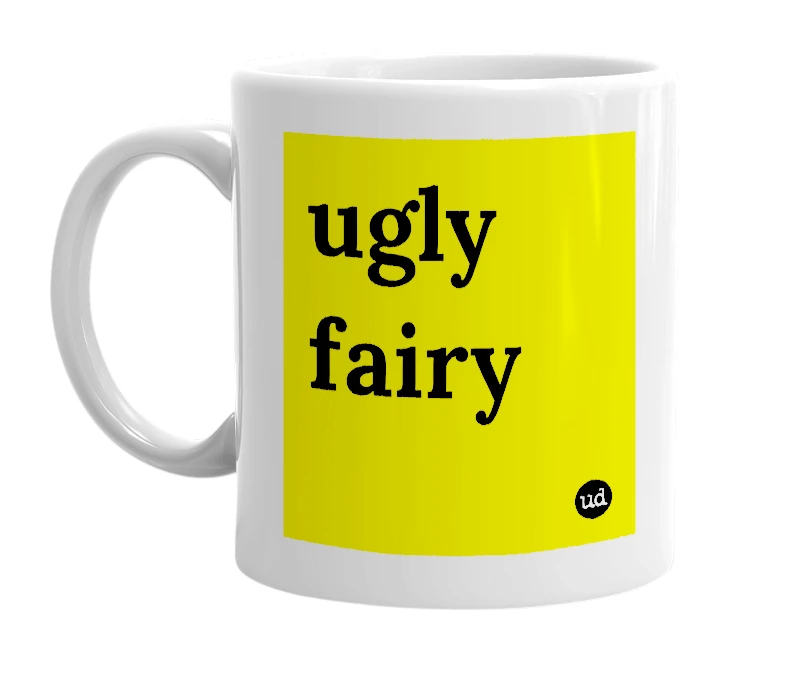 White mug with 'ugly fairy' in bold black letters