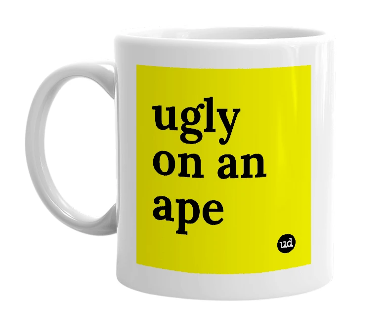 White mug with 'ugly on an ape' in bold black letters