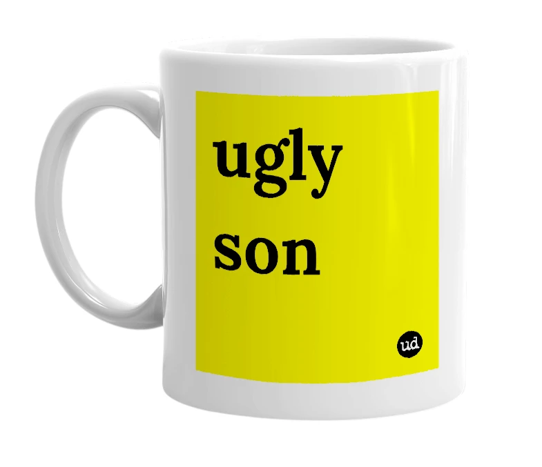 White mug with 'ugly son' in bold black letters