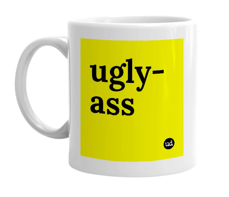 White mug with 'ugly-ass' in bold black letters