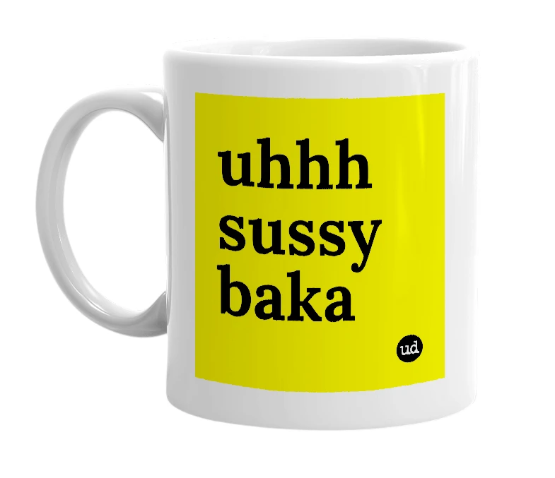 White mug with 'uhhh sussy baka' in bold black letters