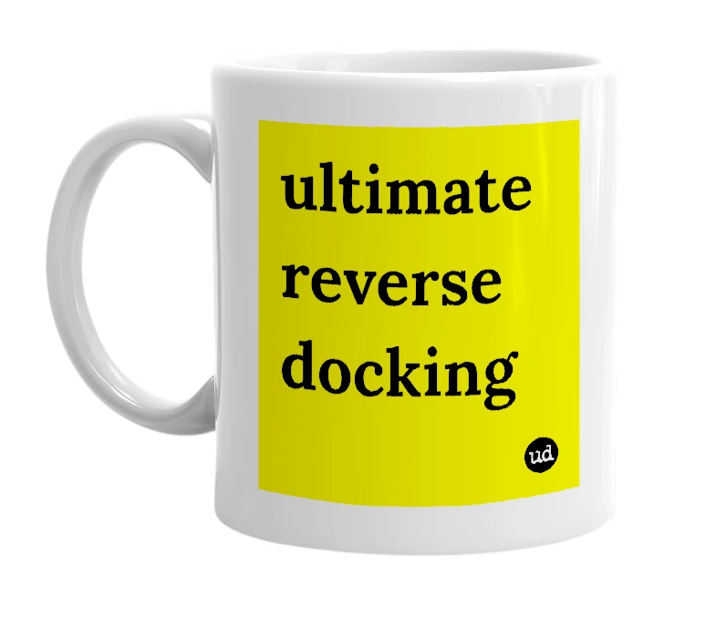 White mug with 'ultimate reverse docking' in bold black letters