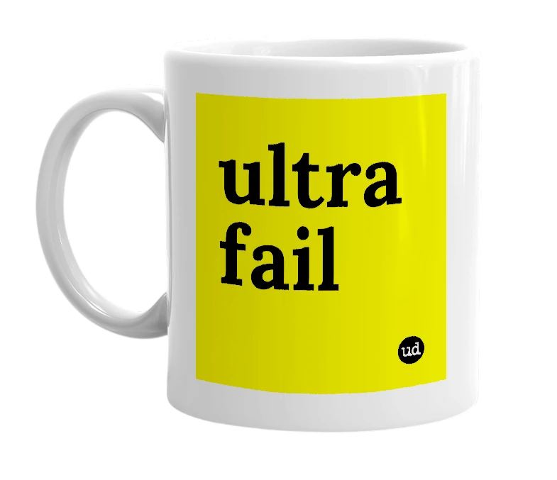 White mug with 'ultra fail' in bold black letters