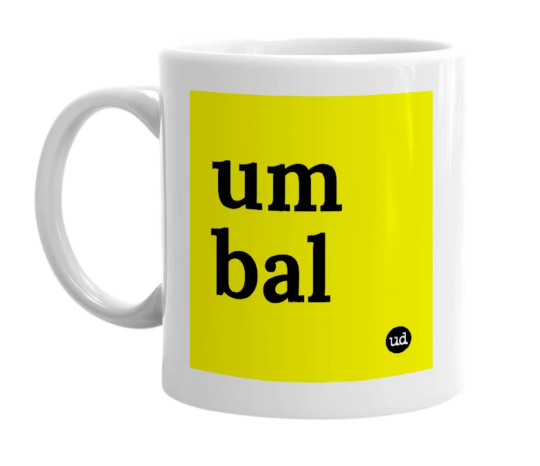 White mug with 'um bal' in bold black letters