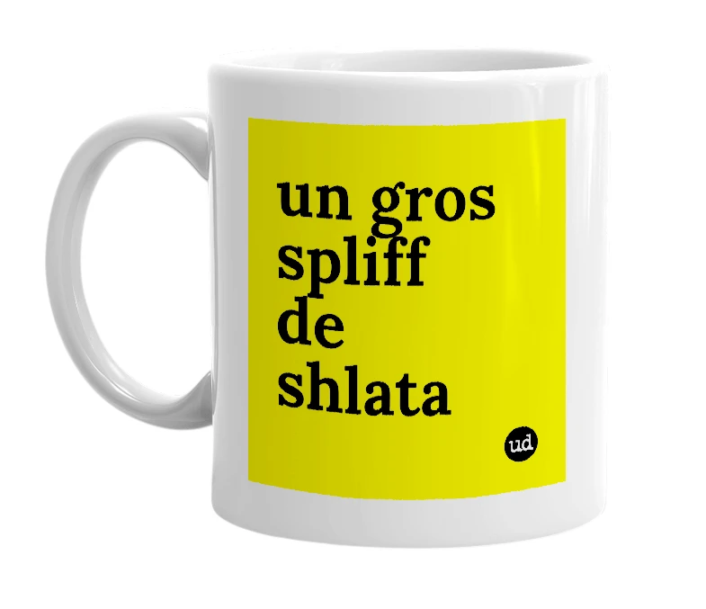 White mug with 'un gros spliff de shlata' in bold black letters