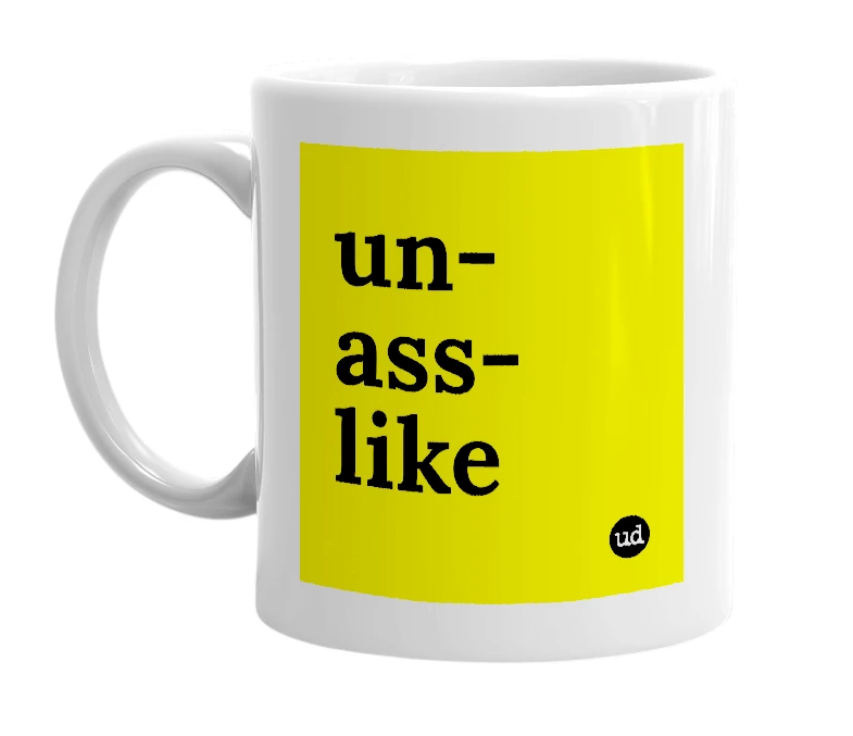 White mug with 'un-ass-like' in bold black letters