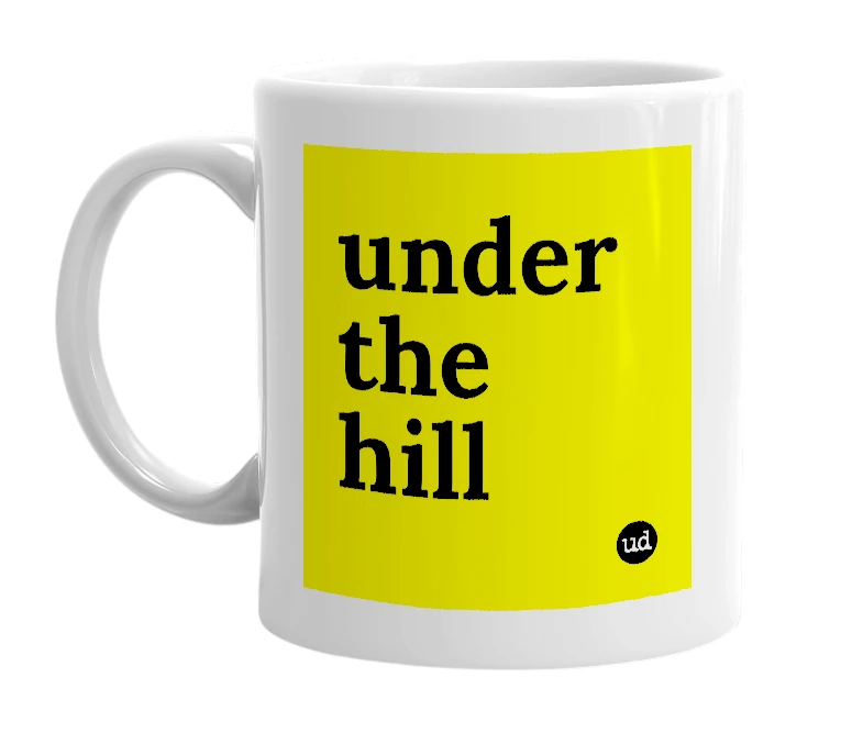 White mug with 'under the hill' in bold black letters