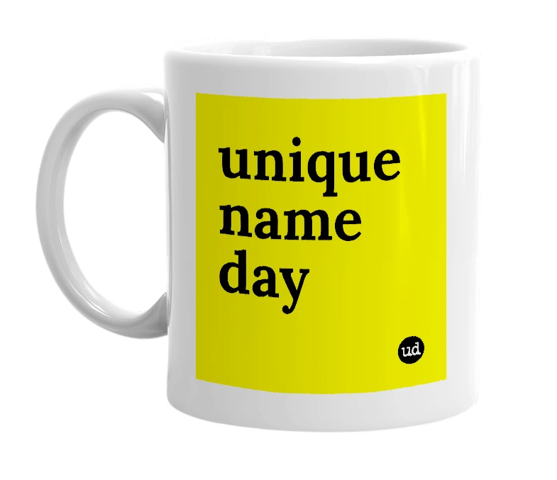 White mug with 'unique name day' in bold black letters