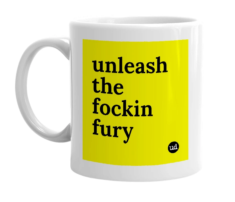 White mug with 'unleash the fockin fury' in bold black letters