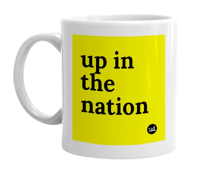 White mug with 'up in the nation' in bold black letters