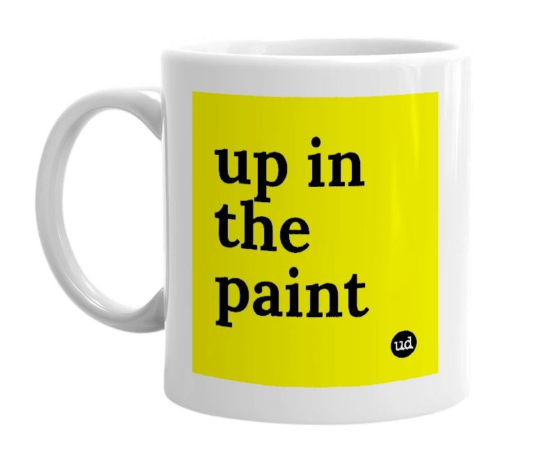 White mug with 'up in the paint' in bold black letters