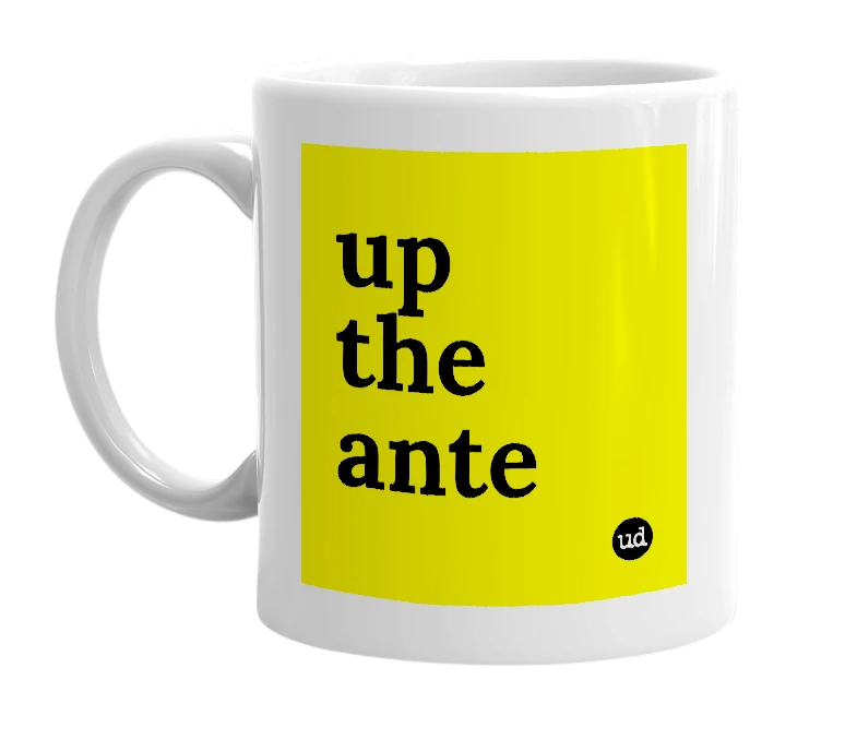 White mug with 'up the ante' in bold black letters