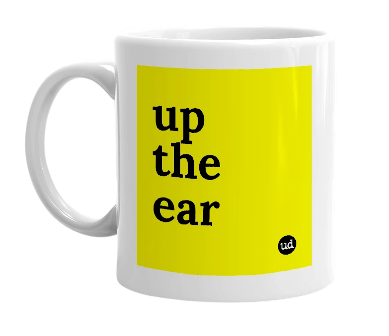 White mug with 'up the ear' in bold black letters