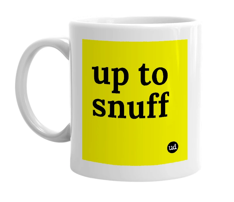 White mug with 'up to snuff' in bold black letters