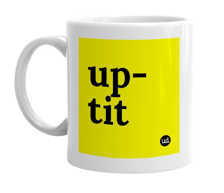 White mug with 'up-tit' in bold black letters