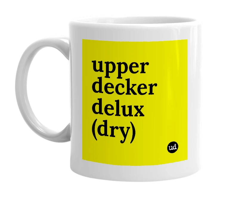 White mug with 'upper decker delux (dry)' in bold black letters
