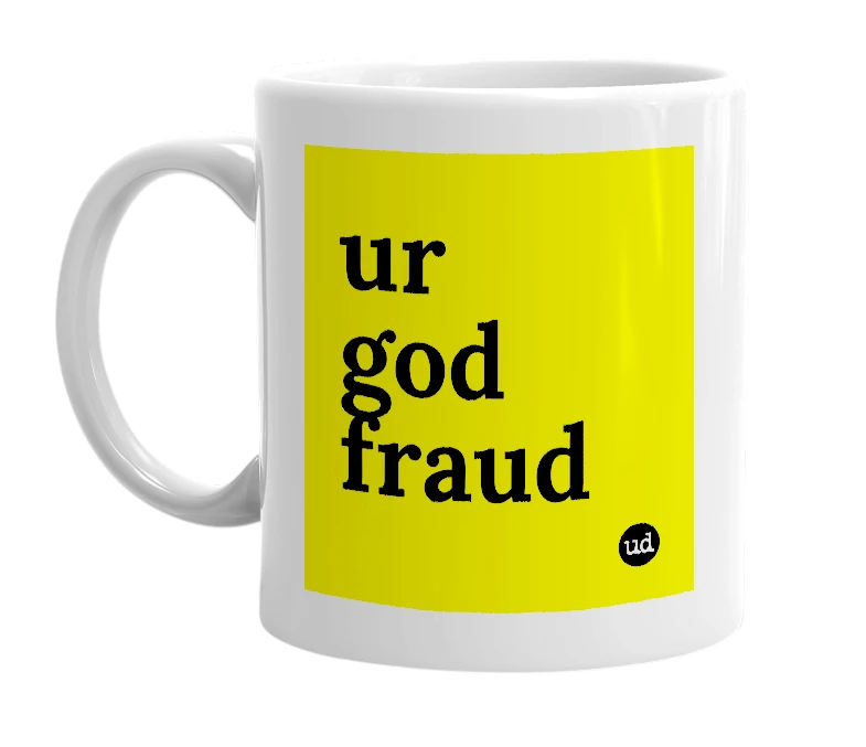 White mug with 'ur god fraud' in bold black letters
