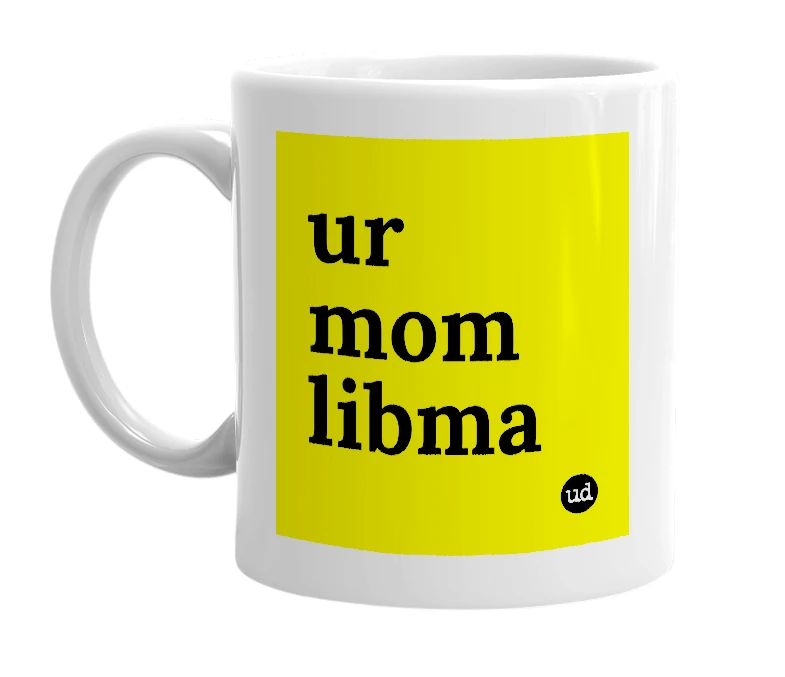 White mug with 'ur mom libma' in bold black letters