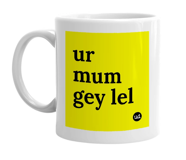 White mug with 'ur mum gey lel' in bold black letters