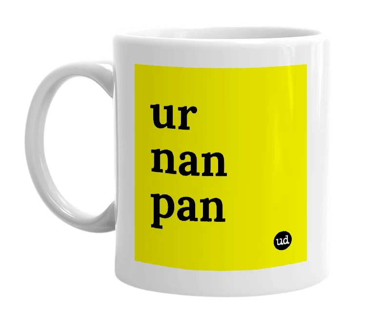 White mug with 'ur nan pan' in bold black letters