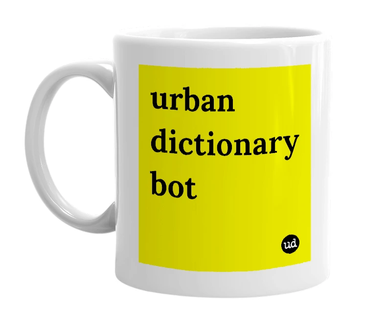 White mug with 'urban dictionary bot' in bold black letters
