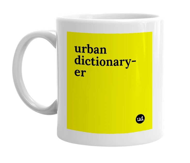 White mug with 'urban dictionary-er' in bold black letters