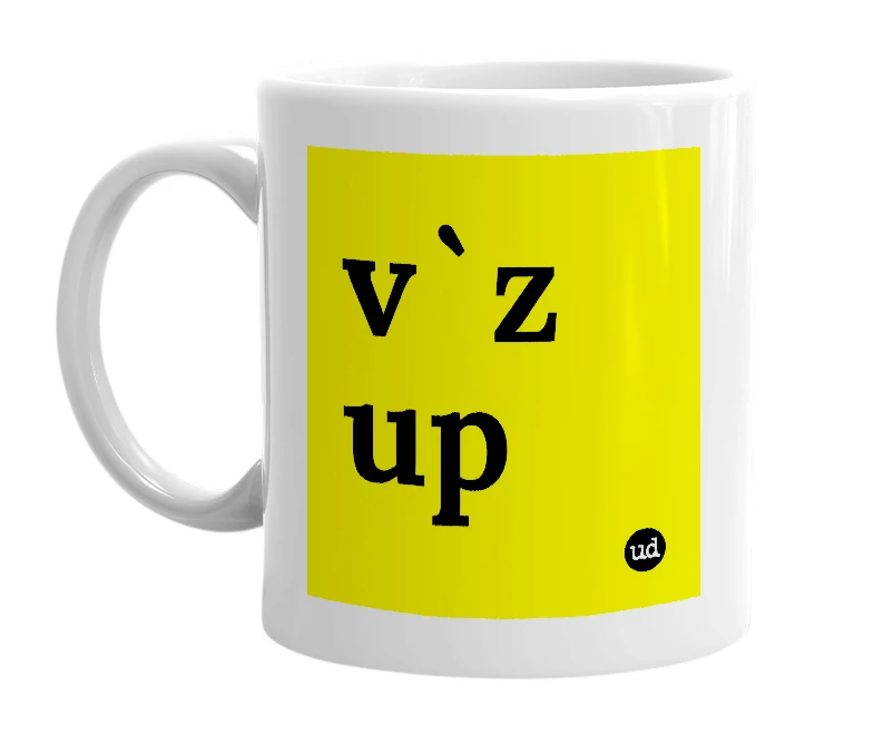 White mug with 'v`z up' in bold black letters