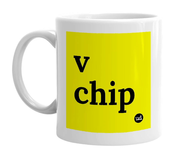 White mug with 'v chip' in bold black letters