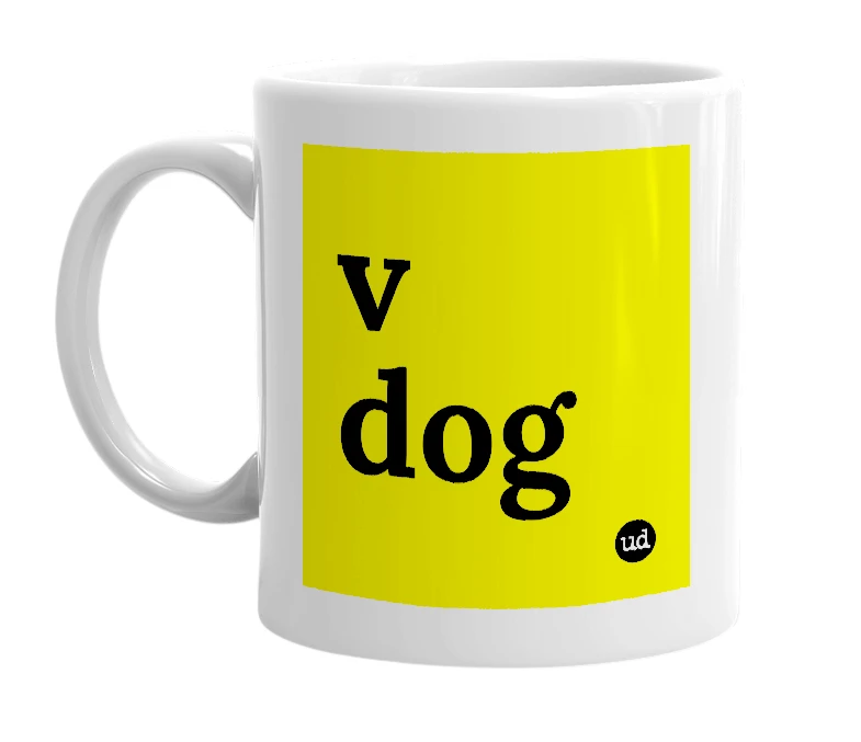 White mug with 'v dog' in bold black letters