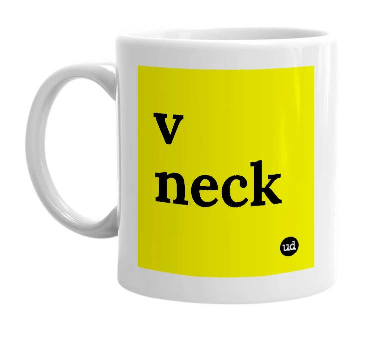 White mug with 'v neck' in bold black letters