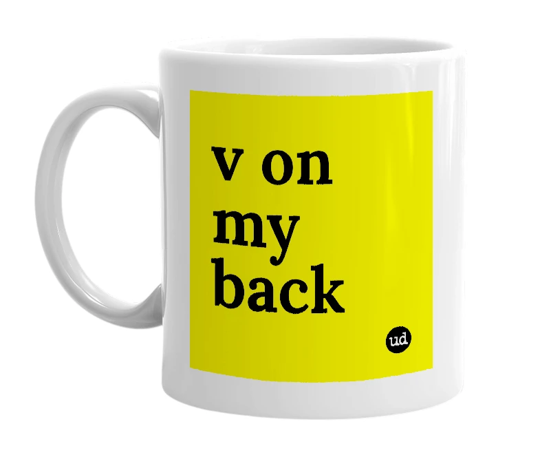 White mug with 'v on my back' in bold black letters