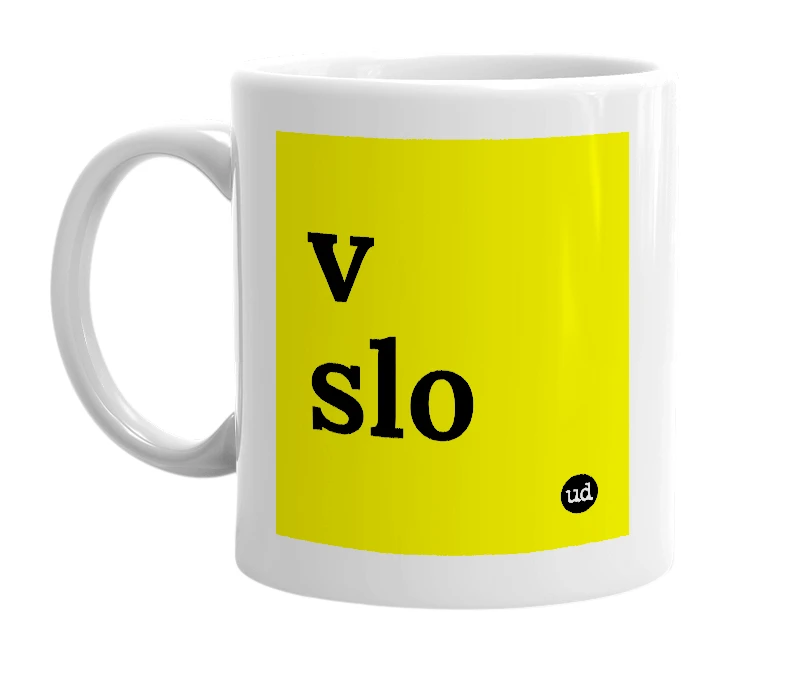 White mug with 'v slo' in bold black letters