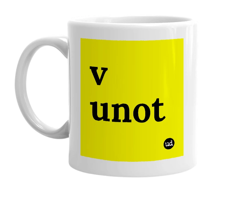 White mug with 'v unot' in bold black letters