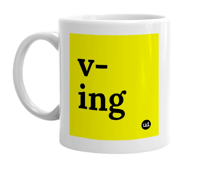 White mug with 'v-ing' in bold black letters