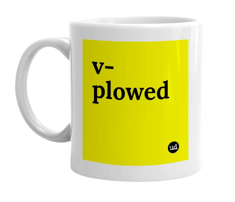 White mug with 'v-plowed' in bold black letters