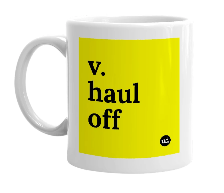 White mug with 'v. haul off' in bold black letters